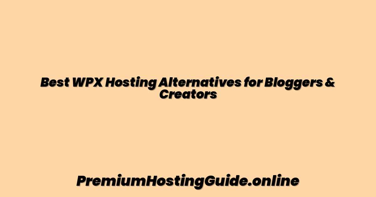 Best WPX Hosting Alternatives for Bloggers & Creators
