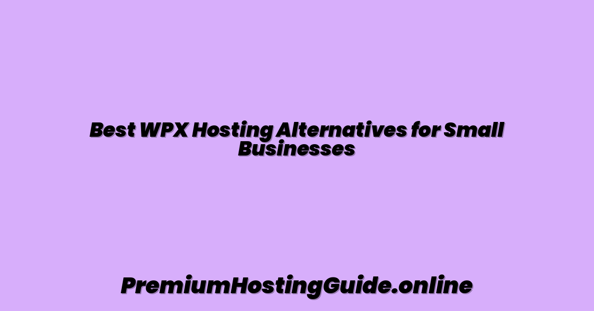 Best WPX Hosting Alternatives for Small Businesses