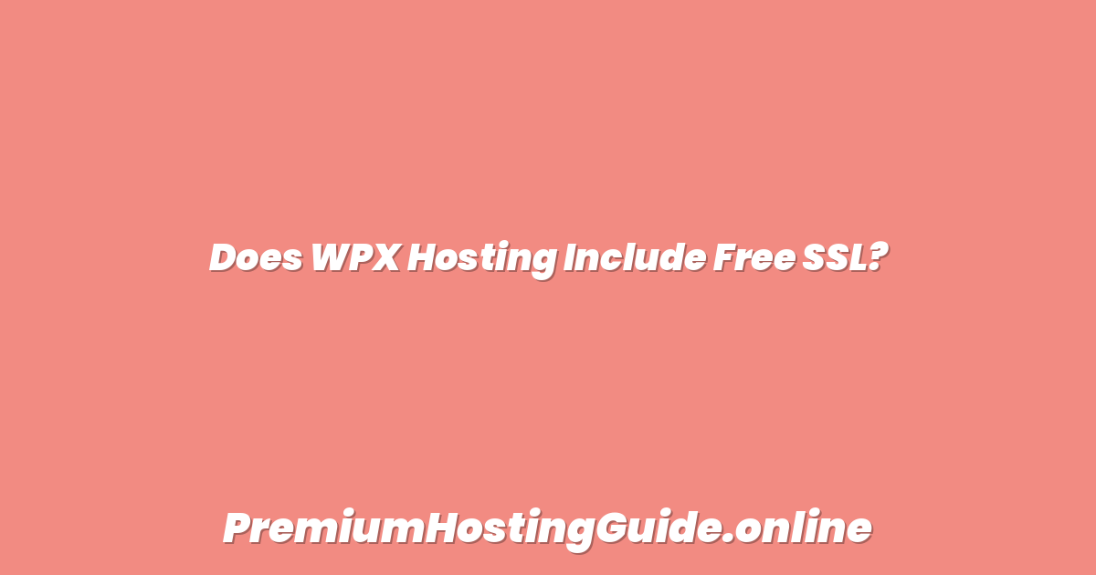 Does WPX Hosting Include Free SSL?