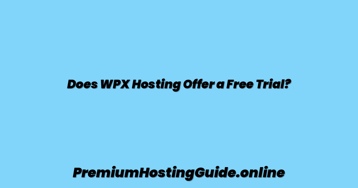 Does WPX Hosting Offer a Free Trial?