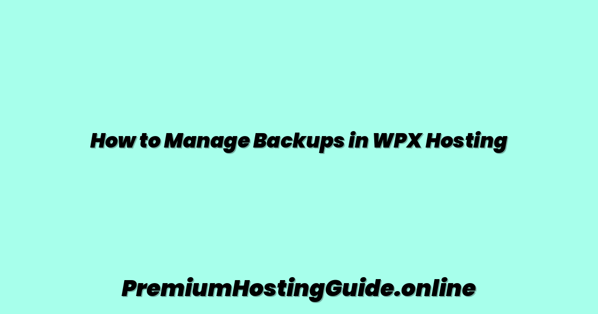 How to Manage Backups in WPX Hosting