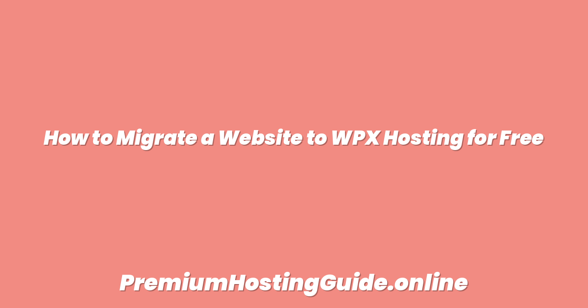 How to Migrate a Website to WPX Hosting for Free