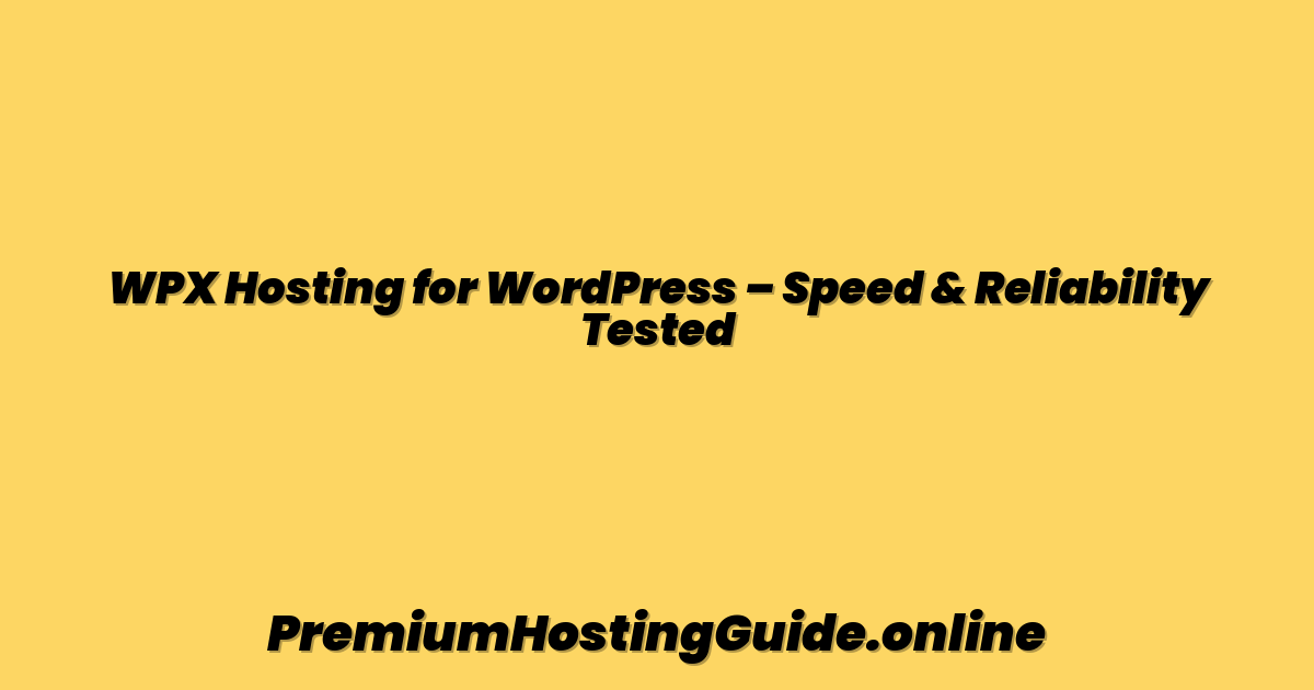 WPX Hosting for WordPress – Speed & Reliability Tested