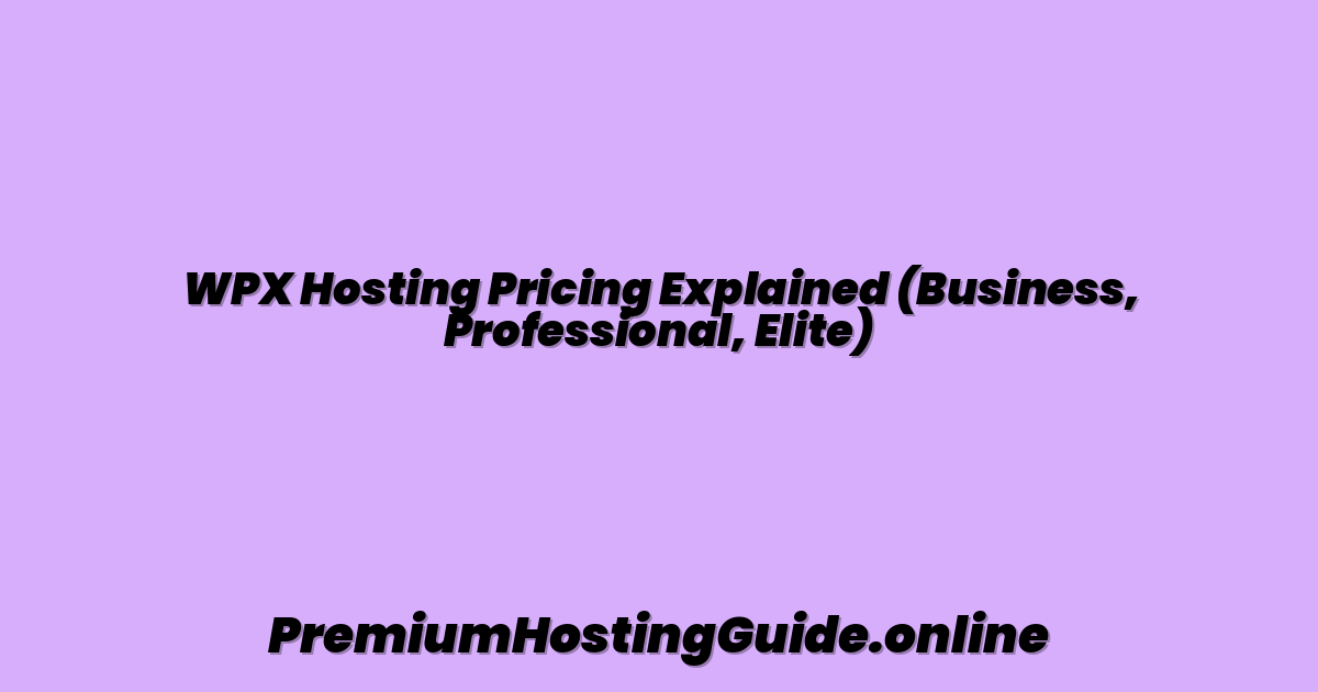 WPX Hosting Pricing Explained (Business, Professional, Elite)
