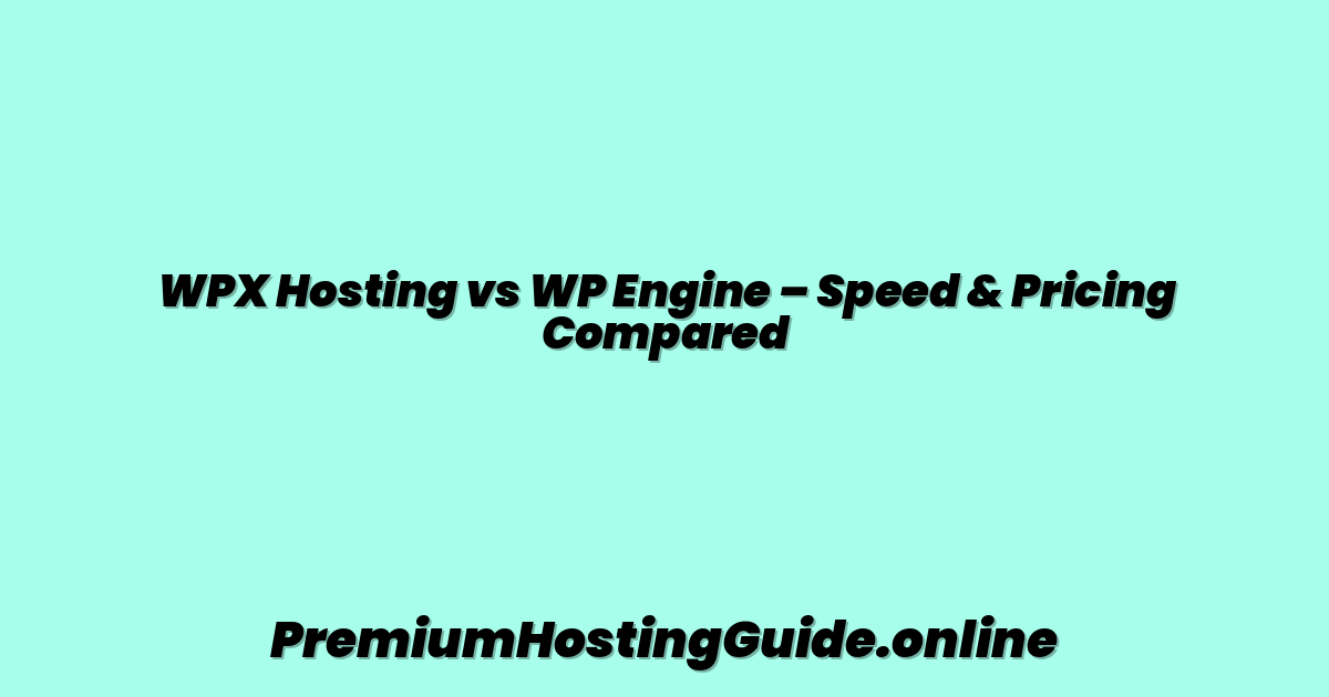 WPX Hosting vs WP Engine – Speed & Pricing Compared